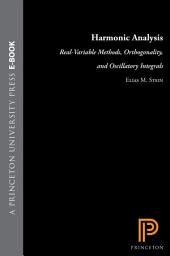 Icon image Harmonic Analysis: Real-Variable Methods, Orthogonality, and Oscillatory Integrals