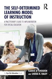 Icon image The Self-Determined Learning Model of Instruction: A Practitioner’s Guide to Implementation for Special Education