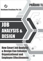 Icon image JOB ANALYSIS & DESIGN: How Smart Job Analysis & Design Can Enhance Organizational and Employee Effectiveness