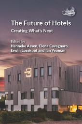 Icon image The Future of Hotels: Creating What’s Next