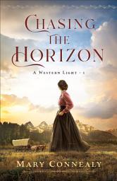 Icon image Chasing the Horizon (A Western Light Book #1)