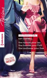 Icon image Une épouse pour Leo - Une fiancée pour Finn - Une maîtresse pour Dax: Trilogie Passions à Dallas