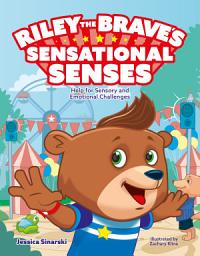 Icon image Riley the Brave's Sensational Senses: Help for Sensory and Emotional Challenges