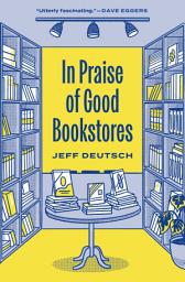 Icon image In Praise of Good Bookstores