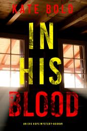 Icon image In His Blood (An Eve Hope FBI Suspense Thriller—Book 1)