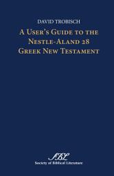 Icon image A User's Guide to the Nestle-Aland 28 Greek New Testament