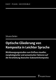 Icon image Optische Gliederung von Komposita in Leichter Sprache: Blickbewegungsstudien zum Einfluss visueller, morphologischer und semantischer Faktoren auf die Verarbeitung deutscher Substantivkomposita