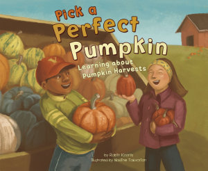 Icon image Pick a Perfect Pumpkin: Learning About Pumpkin Harvests