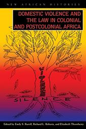 Icon image Domestic Violence and the Law in Colonial and Postcolonial Africa