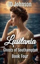 Icon image Lusitania: Ghosts of Southampton Book 4