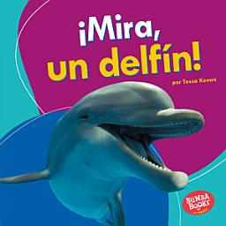 Icon image ¡Mira, un delfín! (Look, a Dolphin!)