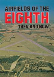 Icon image Airfields Of 8th: Then And Now