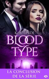 Icon image Blood Type, T3 : Jusqu'au sang