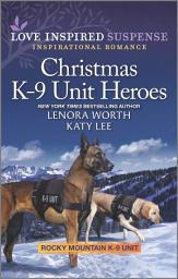 Icon image Christmas K-9 Unit Heroes: A Holiday Romance Novel