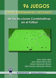 Icon image 96 Juegos para el entrenamiento integrado de las acciones combinativas en el fútbol