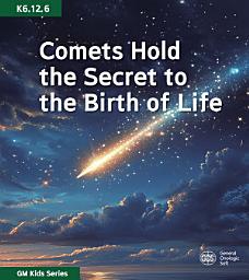 Icon image Comets Hold the Secret to the Birth of Life