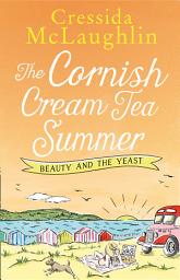 Icon image The Cornish Cream Tea Summer: Part Two – Beauty and the Yeast