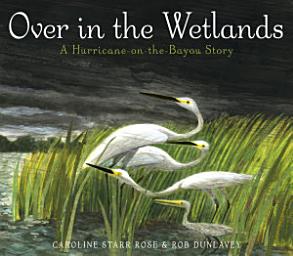 Icon image Over in the Wetlands: A Hurricane-on-the-Bayou Story