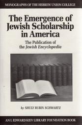 Icon image The Emergence of Jewish Scholarship in America: The Publication of the Jewish Encyclopedia