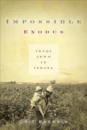 Icon image Impossible Exodus: Iraqi Jews in Israel