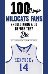 Icon image 100 Things Wildcats Fans Should Know & Do Before They Die