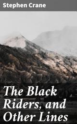 Icon image The Black Riders, and Other Lines: Exploring Nature, Love, and Mortality in American Poetry