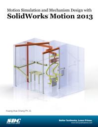 Icon image Motion Simulation and Mechanism Design with SolidWorks Motion 2013