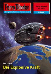 Icon image Perry Rhodan 2311: Die Explosive Kraft: Perry Rhodan-Zyklus "Terranova"