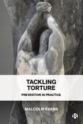 Icon image Tackling Torture: Prevention in Practice