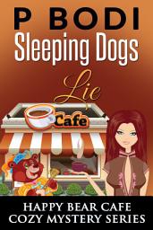 Icon image Sleeping Dogs Lie: Happy Bear Cafe Cozy Mystery Series
