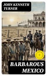 Icon image Barbarous Mexico: Enriched edition.