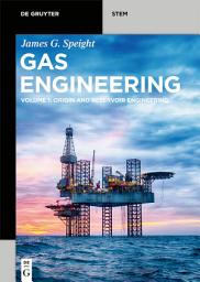 Icon image Gas Engineering: Vol. 1: Origin and Reservoir Engineering