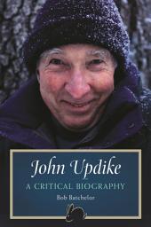 Icon image John Updike: A Critical Biography