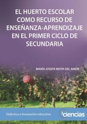 Icon image EL HUERTO ESCOLAR COMO RECURSO DE ENSEÑANZA-APRENDIZAJE EN EL PRIMER CICLO DE SECUNDARIA