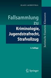 Icon image Fallsammlung zu Kriminologie, Jugendstrafrecht, Strafvollzug: Ausgabe 6