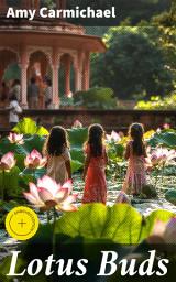 Icon image Lotus Buds: Enriched edition. Witnessing Hope: The Harsh Realities and Resilience of India's Marginalized Girls