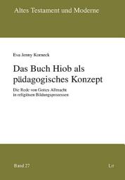 Icon image Das Buch Hiob als pädagogisches Konzept: Die Rede von Gottes Allmacht in religiösen Bildungsprozessen
