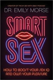 Icon image Smart Sex: How to Boost Your Sex IQ and Own Your Pleasure