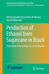 Icon image Production of Ethanol from Sugarcane in Brazil: From State Intervention to a Free Market