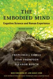 Icon image The Embodied Mind, revised edition: Cognitive Science and Human Experience