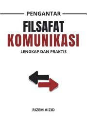Icon image Pengantar Filsafat Komunikasi: Lengkap dan Praktis