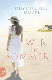 Icon image Wir, im Sommer: Roman, Ausgabe 2