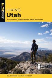 Icon image Hiking Utah: A Guide to Utah's Greatest Hiking Adventures, Edition 4