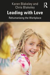 Icon image Leading with Love: Rehumanising the Workplace