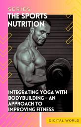 Icon image Integrating Yoga with Bodybuilding: An Approach to Improving Fitness