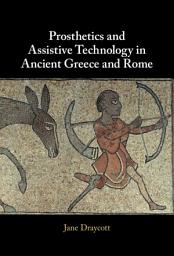 Icon image Prosthetics and Assistive Technology in Ancient Greece and Rome