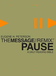 Icon image The Message//Remix: Pause: A Daily Reading Bible