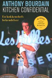 Icon image Kitchen Confidential: En køkkenchefs bekendelser