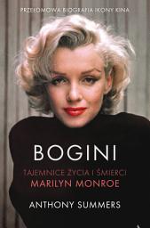 Icon image Bogini. Tajemnice życia i śmierci Marilyn Monroe