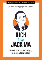 Icon image Rich Like Jack Ma: Kalau Jack Ma Bisa Kaya, Mengapa Kita Tidak?